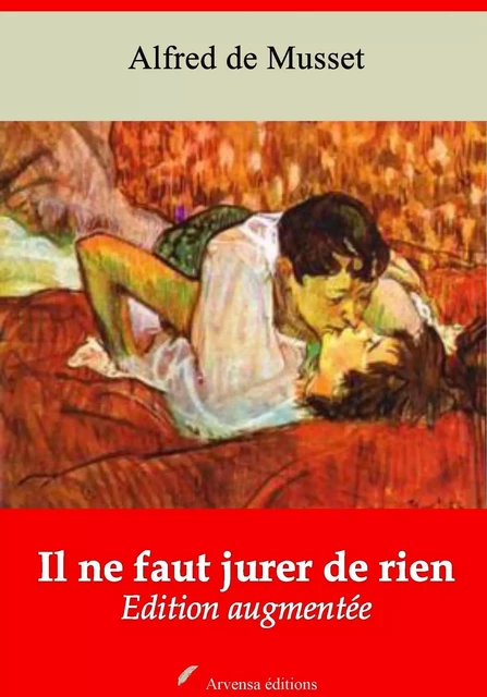 Il ne faut jurer de rien – suivi d'annexes - Alfred de Musset - Arvensa Editions