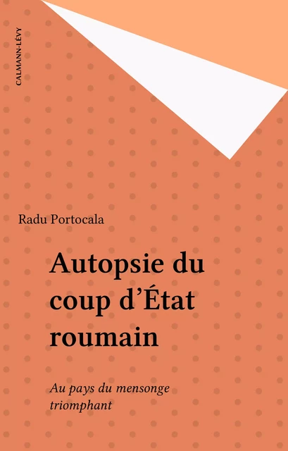 Autopsie du coup d'État roumain - Radu Portocala - Calmann-Lévy (réédition numérique FeniXX)