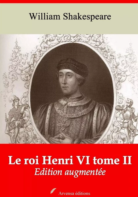 Le Roi Henri VI tome II – suivi d'annexes - William Shakespeare - Arvensa Editions