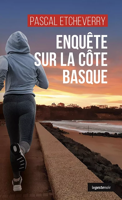 Enquête sur la côte Basque - Pascal Etcheverry - Geste Éditions