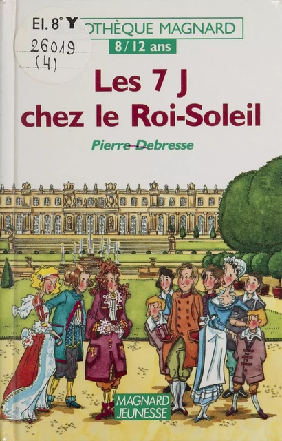 Les 7 J chez le Roi Soleil - Pierre Debresse - Magnard (réédition numérique FeniXX)