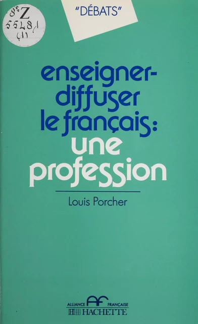 Enseigner, diffuser le français : une profession - Louis Porcher - Hachette Français Langue Etrangère (réédition numérique FeniXX)