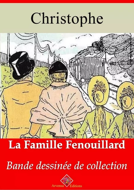 La Famille Fenouillard – suivi d'annexes - Christophe Christophe - Arvensa Editions