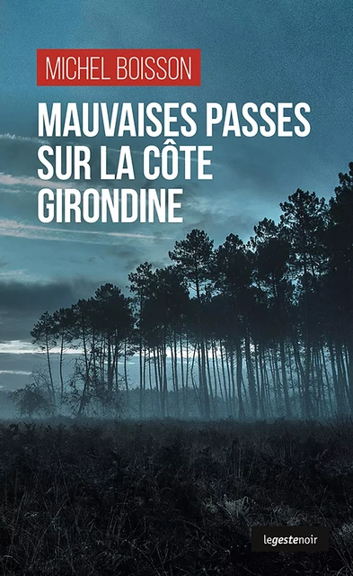 Mauvaises passes sur la côte girondine - Michel Boisson - Geste Éditions