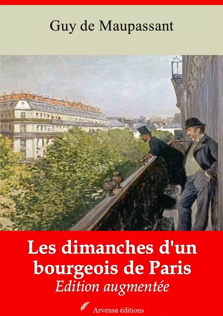 Les Dimanches d'un bourgeois de Paris – suivi d'annexes - Guy de Maupassant - Arvensa Editions