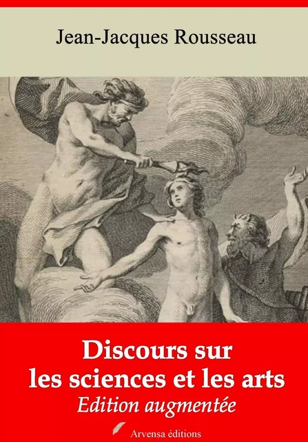 Discours sur les sciences et les arts – suivi d'annexes - Jean-Jacques Rousseau - Arvensa Editions