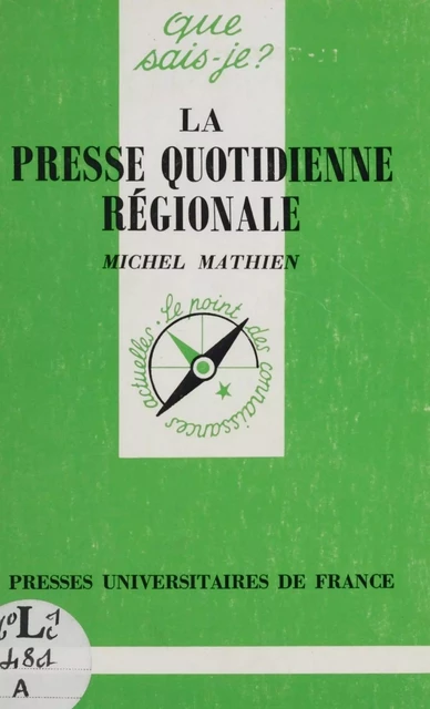 La Presse quotidienne régionale - Michel Mathien - Presses universitaires de France (réédition numérique FeniXX)