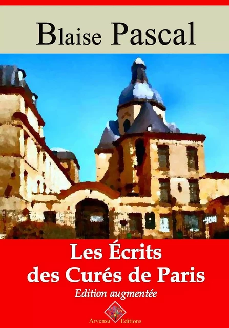 Les Écrits des curés de Paris – suivi d'annexes - Blaise Pascal - Arvensa Editions