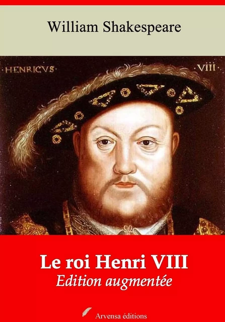 Le Roi Henri VIII – suivi d'annexes - William Shakespeare - Arvensa Editions