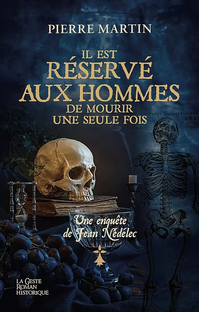 Il est réservé aux Hommes de mourir une seule fois - Pierre Martin - La Geste