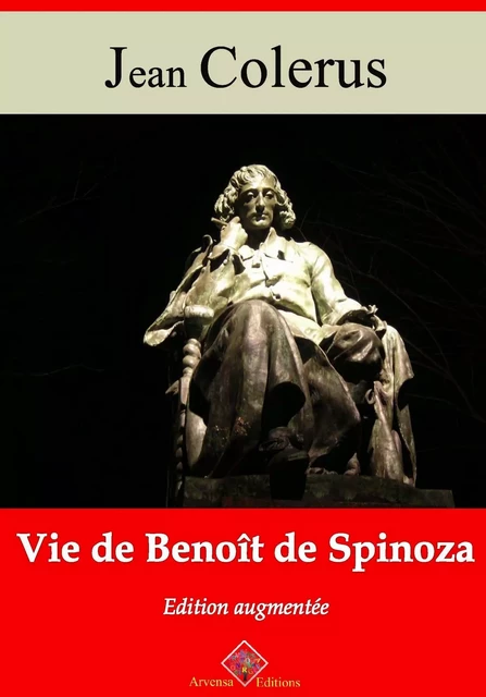 Vie de Benoît de Spinoza – suivi d'annexes - Jean Colerus - Arvensa Editions