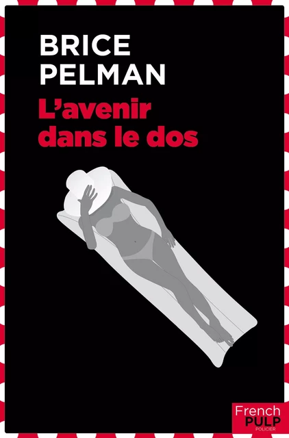 L'avenir dans le dos - Brice Pelman - French Pulp éditions