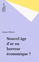 Nouvel âge d'or ou horreur économique ?