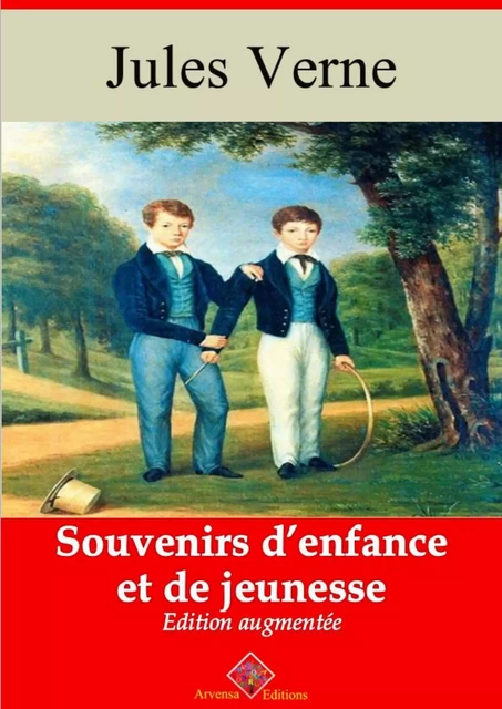 Souvenirs d'enfance et de jeunesse – suivi d'annexes - Jules Verne - Arvensa Editions