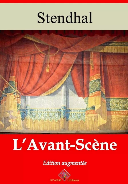 L’Avant-scène – suivi d'annexes -  Stendhal - Arvensa Editions