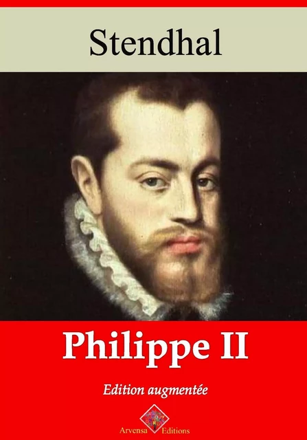 Philippe II – suivi d'annexes -  Stendhal - Arvensa Editions