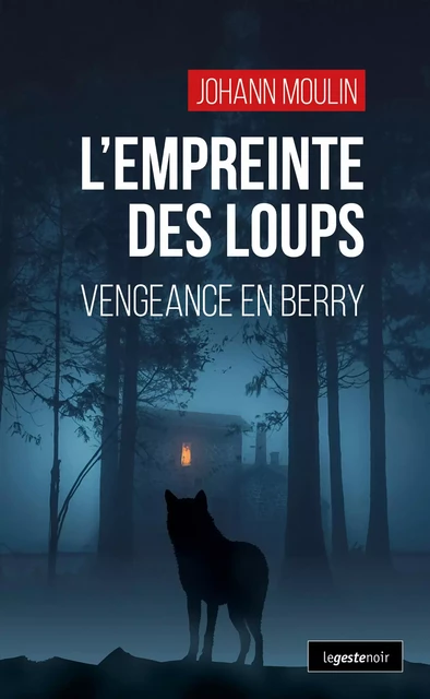 L’empreinte des loups : Vengeance en Berry - Johann Moulin - La Geste