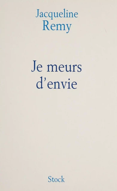 Je meurs d'envie - Jacqueline Remy - Stock (réédition numérique FeniXX)