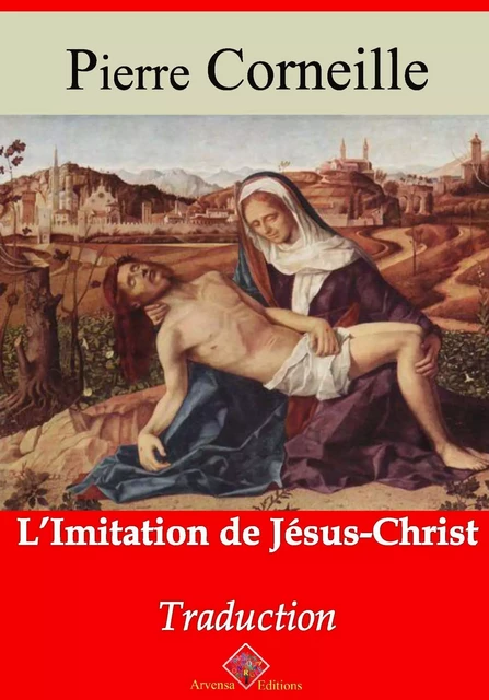 L'Imitation de Jésus-Christ – suivi d'annexes - Pierre Corneille - Arvensa Editions