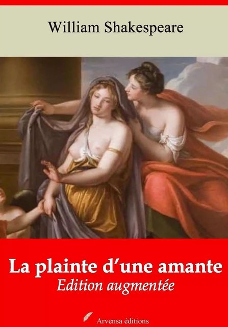 La Plainte d’une amante – suivi d'annexes - William Shakespeare - Arvensa Editions