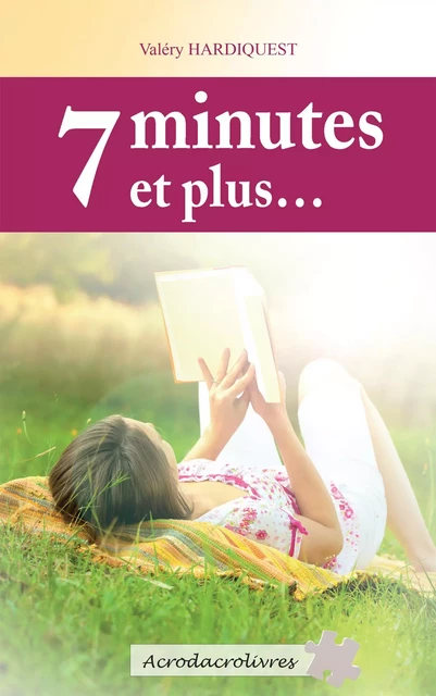 7 minutes et plus… - Valéry Hardiquest - Acrodacrolivres