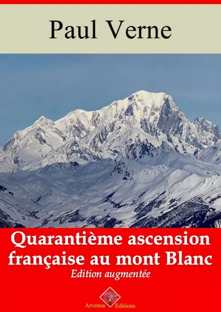 Quarantième ascension française au mont Blanc – suivi d'annexes - Paul Verne - Arvensa Editions