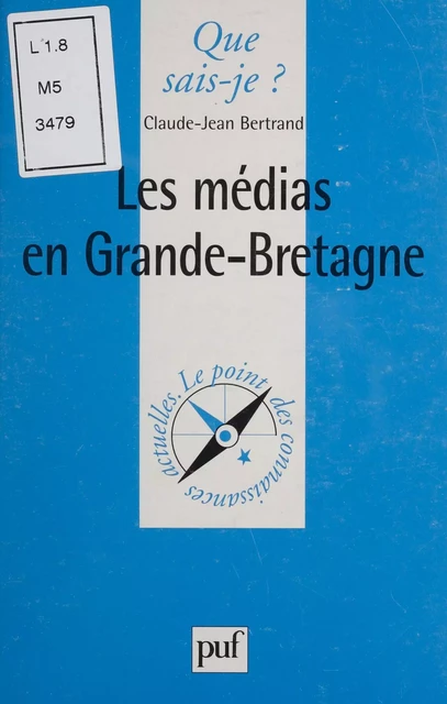 Les Médias en Grande-Bretagne - Claude-Jean Bertrand - Presses universitaires de France (réédition numérique FeniXX)