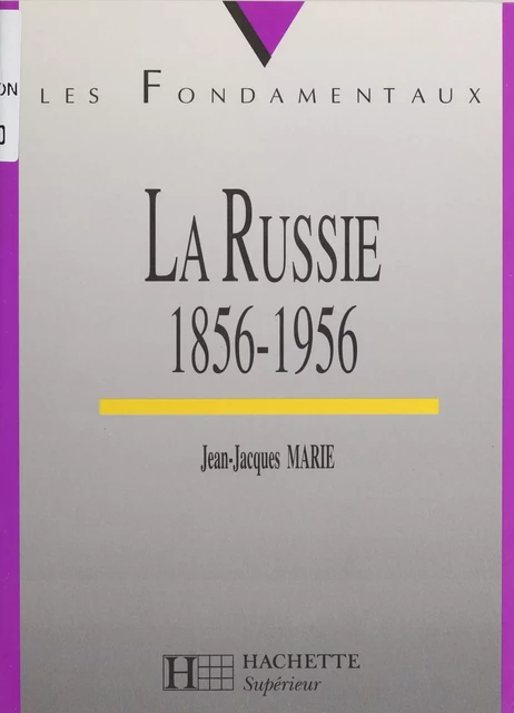 La Russie de 1855 à 1956 - Jean-Jacques Marie - Hachette Éducation (réédition numérique FeniXX)