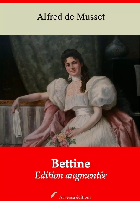 Bettine – suivi d'annexes - Alfred de Musset - Arvensa Editions