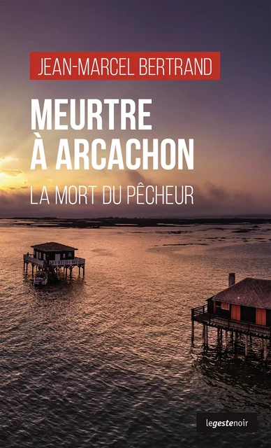 Meurtre à Arcachon - Jean-Marcel Bertrand - La Geste