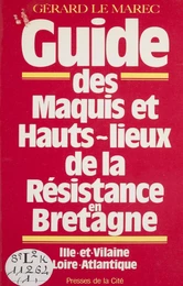 Guide des maquis et hauts lieux de la Résistance en Bretagne