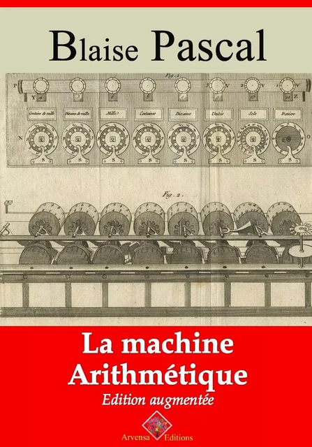 La Machine arithmétique – suivi d'annexes - Blaise Pascal - Arvensa Editions