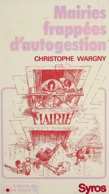 Mairies frappées d'autogestion - Christophe Wargny - La Découverte (réédition numérique FeniXX)