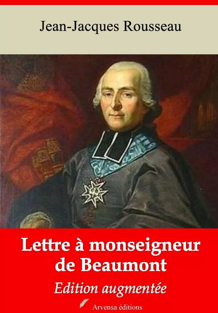 Lettre à monseigneur de Beaumont – suivi d'annexes - Jean-Jacques Rousseau - Arvensa Editions