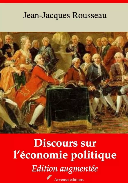 Discours sur l’économie politique – suivi d'annexes - Jean-Jacques Rousseau - Arvensa Editions