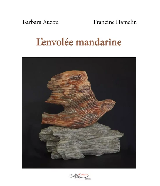 L'envolée mandarine - Barbara Auzou, Francine Hamelin - 5 sens éditions