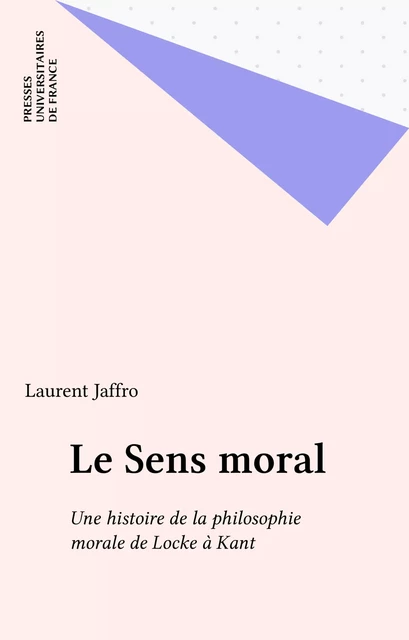 Le Sens moral - Laurent Jaffro - Presses universitaires de France (réédition numérique FeniXX)