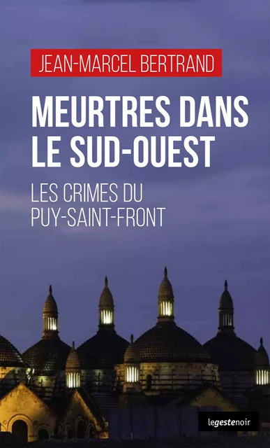 Meurtres dans le Sud-Ouest - Jean-Marcel Bertrand - La Geste