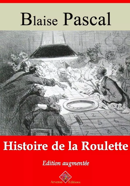 Histoire de la roulette – suivi d'annexes - Blaise Pascal - Arvensa Editions