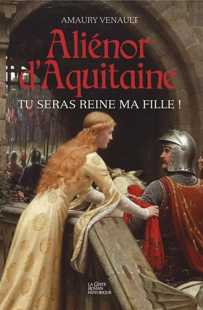 Aliénor d'Aquitaine - Tome 1 - Amaury Venault - La Geste