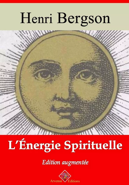 L’Énergie spirituelle – suivi d'annexes - Henri Bergson - Arvensa Editions