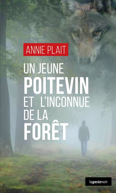 Un jeune poitevin et l’inconnue de la forêt - Annie Plait - Geste Éditions