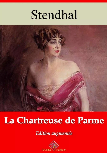 La Chartreuse de Parme – suivi d'annexes -  Stendhal - Arvensa Editions