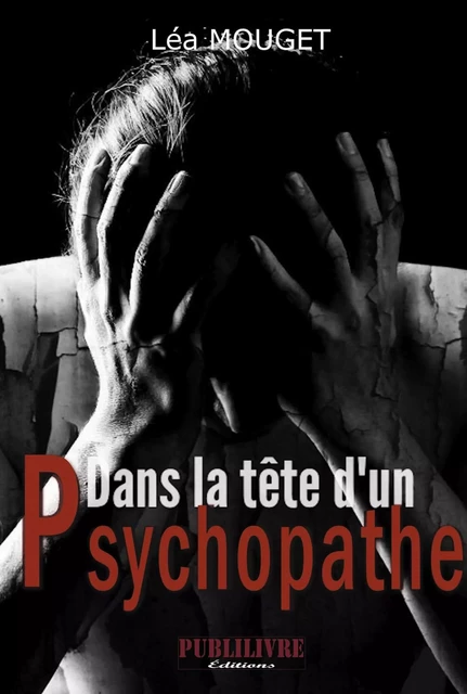 Dans la tête d'un psychopathe - Léa Mouget - Sudarènes Editions