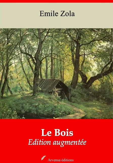 Le Bois – suivi d'annexes - Emile Zola - Arvensa Editions