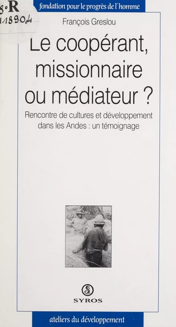 Le coopérant, missionaire ou médiateur ? - François Greslou - La Découverte (réédition numérique FeniXX)