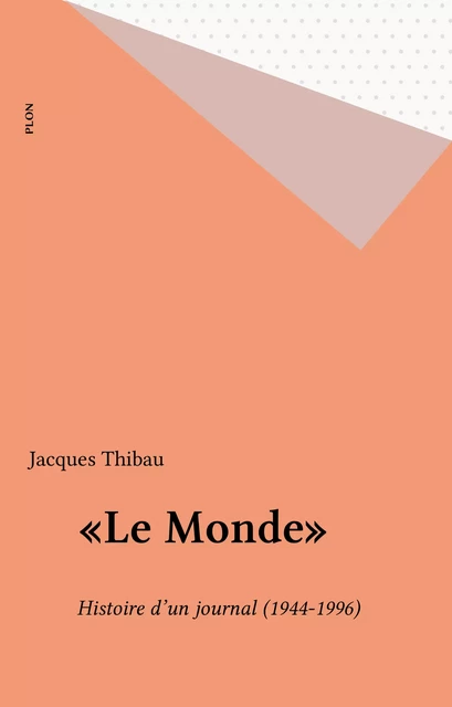 «Le Monde» - Jacques Thibau - Plon (réédition numérique FeniXX)