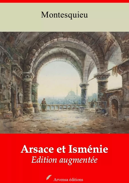 Arsace et Isménie – suivi d'annexes - Charles de Montesquieu - Arvensa Editions