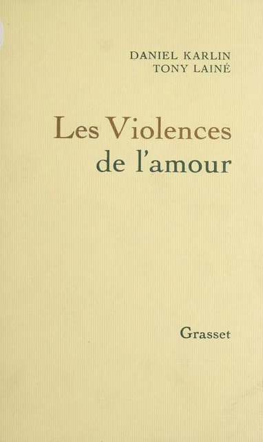 Les Violences de l'amour - Daniel Karlin, Tony Lainé - Grasset (réédition numérique FeniXX)