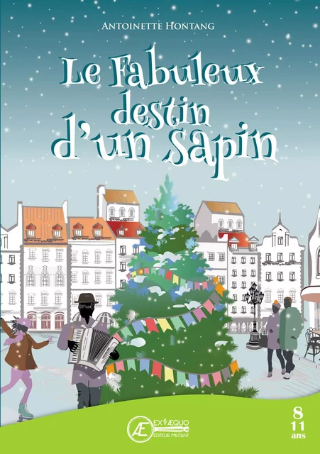 Le fabuleux destin d'un sapin - Antoinette Hontang - Ex Aequo